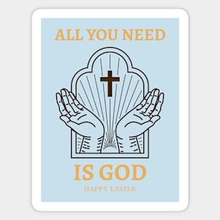 All You Need Is God Easter Jesus Cross Prayer Faith Believe Magnet